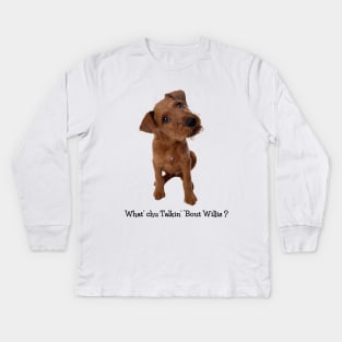 What' Chu Talkin' 'bout Willis? Kids Long Sleeve T-Shirt